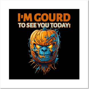 I'm gourd to see you today Posters and Art